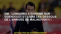 OM: Longoria parle à Guendouzi et livre le dessous de l'arrivée de Malinovskyi!