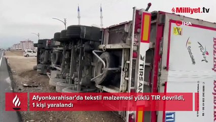 Tekstil malzemesi yüklü TIR devrildi, 1 kişi yaralandı
