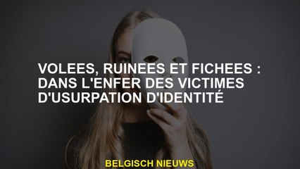 Volé, ruiné et tombé: en l'enfer des victimes du vol d'identité