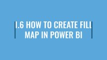 1.6 HOW TO CREATE FILL MAP IN POWER BI