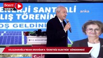 Kılıçdaroğlu’ndan Erdoğan’a ‘ücretsiz elektrik’ göndermesi