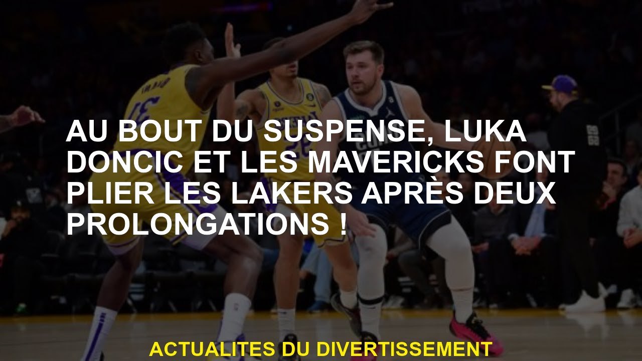 À la fin du suspense, Luka Doncic et les Mavericks plient les Lakers après deux extensions!