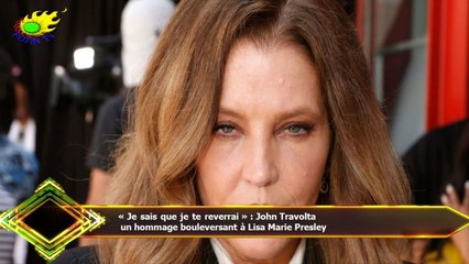 « Je sais que je te reverrai » : John Travolta  un hommage bouleversant à Lisa Marie Presley