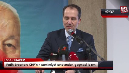 Fatih Erbakan: CHP’nin samimiyet sınavından geçmesi lazım
