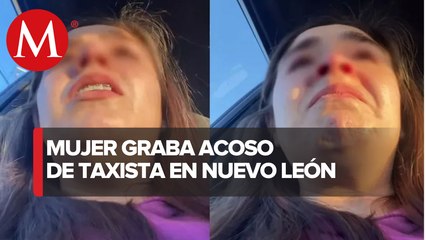 Denuncian acoso de taxista en Nuevo León; Fiscalía investiga el caso