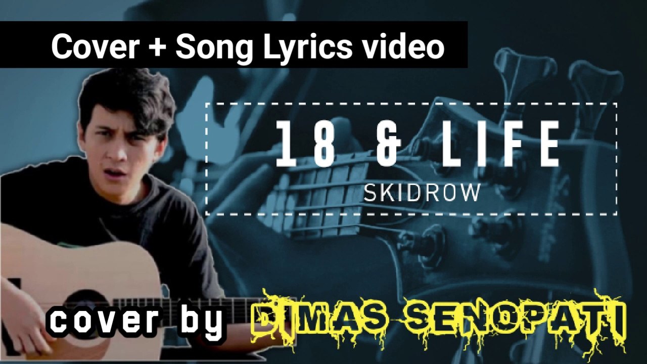 18 & Life - SKID ROW [cover + lyric videos ] cover by Dimas senopati