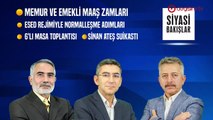 Maaş Zamları _ 6'lı Masa Toplantısı _ S. Ateş Suikastı _ Esed Rejimiyle Normalleşme