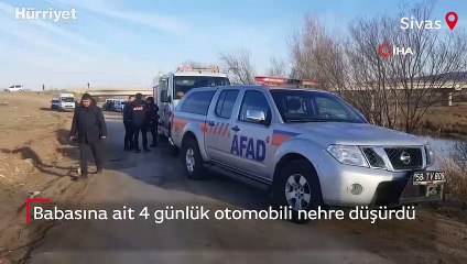 Babasına ait 4 günlük otomobili nehre düşürdü