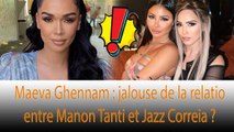 Maeva Ghennam : en froid avec Manon Tanti à cause de Jazz ? Elle s’exprime ❗❗