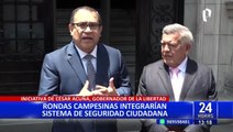 César Acuña anuncia que rondas campesinas serán incorporadas al sistema de seguridad ciudadana de La Libertad