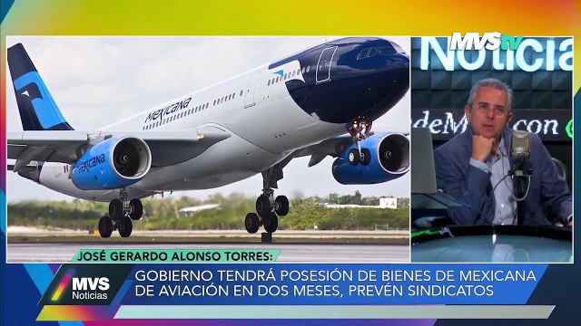 En dos meses Mexicana de Aviación será posesión del Gobierno de México