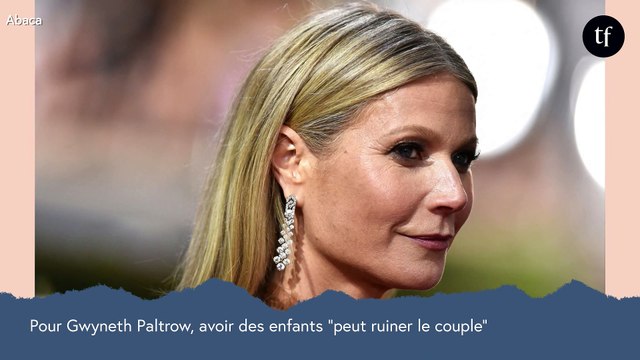 Pour Gwyneth Paltrow, avoir des enfants peut ruiner un couple : et si c'était vrai ?