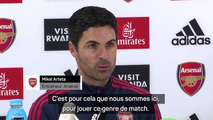 20e j. - Arteta : "C'est pour jouer ce genre de match que nous sommes ici"
