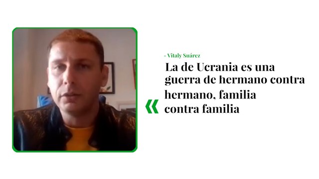 Entrevista con Vitaly Suárez: La de Ucrania es una guerra entre hermanos, entre familia