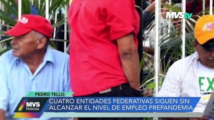4 entidades federativas siguen sin alcanzar el nivel de empleo prepandemia