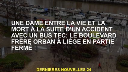 Une dame entre la vie et la mort à la suite d'un accident avec un bus TEC: Boulevard Brother Orban à
