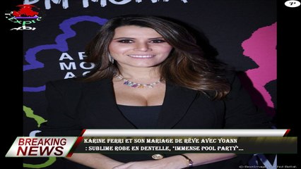 Karine Ferri et son mariage de rêve avec Yoann  : sublime robe en dentelle, "immense pool party"...