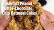 How to Make Breakfast Peanut Butter-Chocolate Chip Oatmeal Cakes