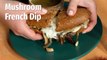 How To Make Mushroom French Dip Sandwiches