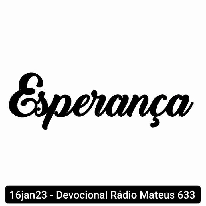 16jan23 - Devocional Rádio Mateus 633