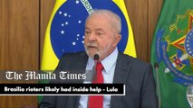 Brasilia rioters likely had inside help - Lula