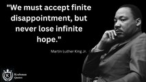 We must accept finite disappointment, but never lose infinite hope. - Martin Luther King Jr. Quotes