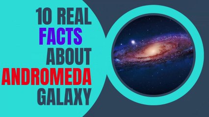 Real Facts About Andromeda Galaxy