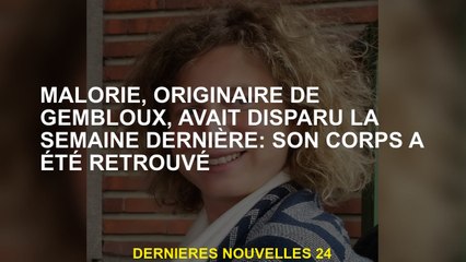 Malorie, de Gembloux, avait disparu la semaine dernière: son corps a été retrouvé
