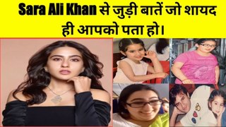 Sara Ali Khan Unknown Interesting Facts | Facts About Sara Ali Khan | Want to Know