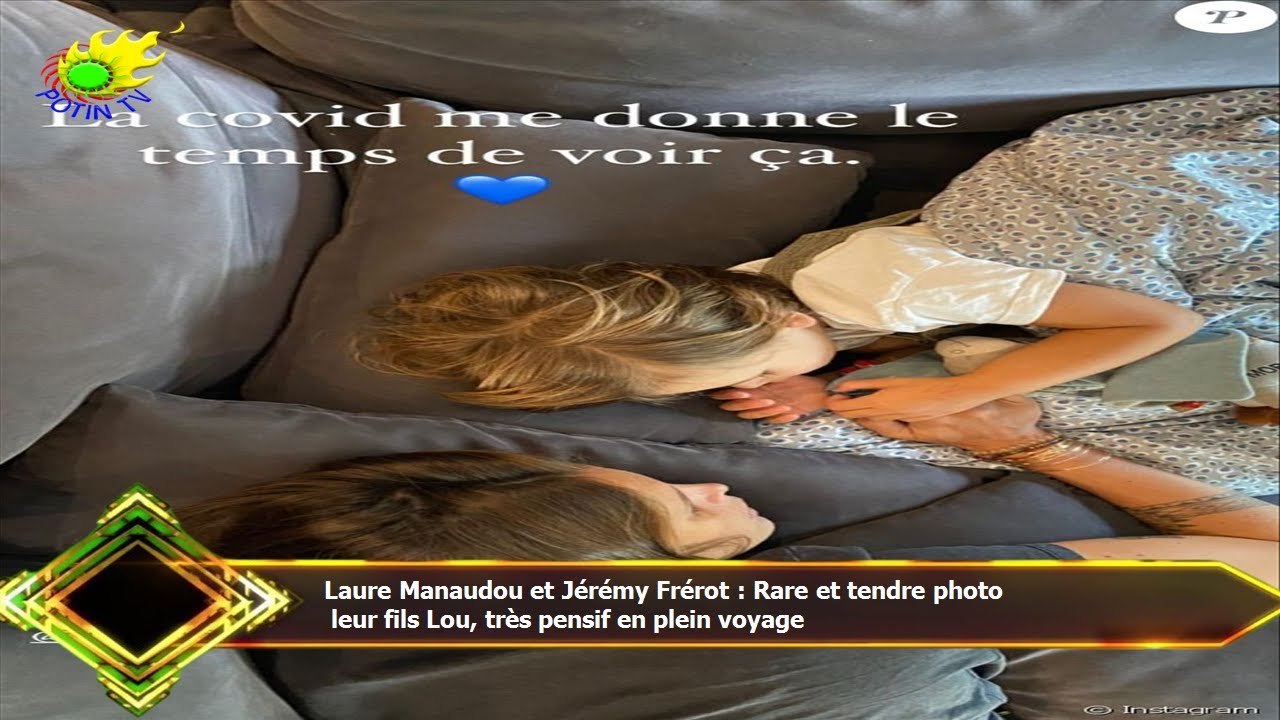Laure Manaudou et Jérémy Frérot : Rare et tendre photo  leur fils Lou, très pensif en plein voyage