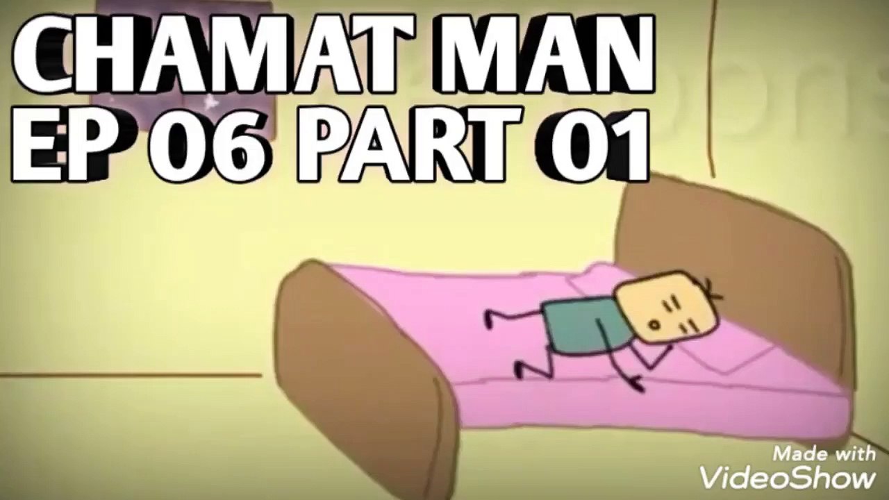 chamat man EP 06 PART 01 | Machar ka Hamla | - video Dailymotion