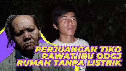 Perjuangan Tiko Rawat Ibu ODGJ, 12 Tahun di Rumah Tanpa Listrik dan Air
