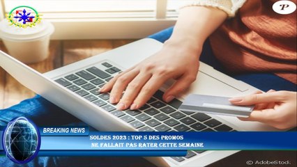 Soldes 2023 : Top 5 des promos  ne fallait pas rater cette semaine