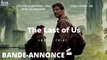 The Last of Us - Bande-Annonce