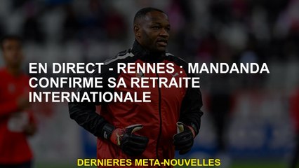 Live - Rennes: Mandanda confirme sa retraite internationale