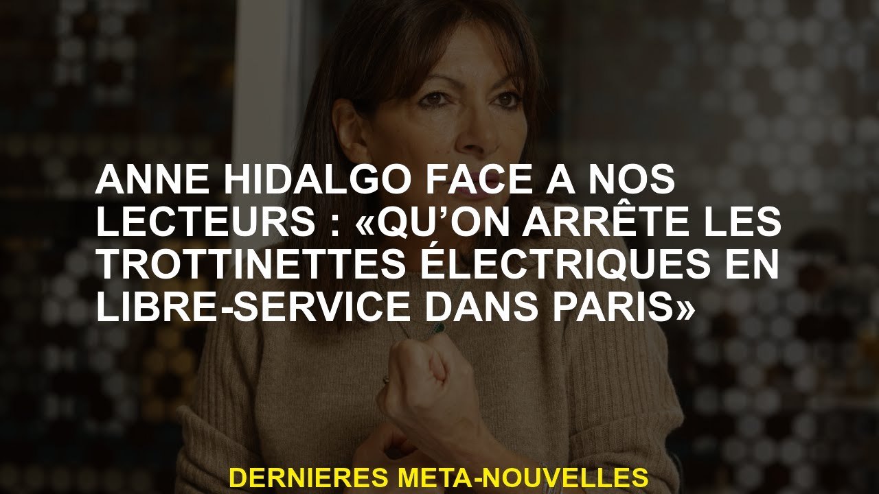 Anne Hidalgo face à nos lecteurs: "Laissez les scooters électriques électriques électriques à Paris"