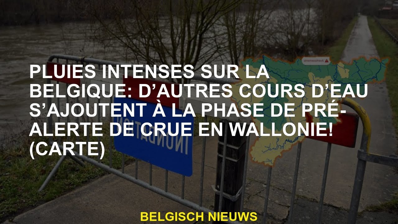 Rains intenses sur la Belgique: D'autres rivières sont ajoutées à la phase pré-alerte des inondation