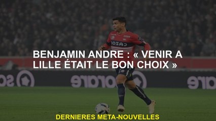 Benjamin André: "Venir à Lille était le bon choix"