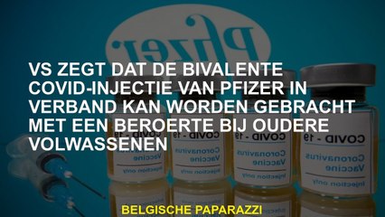 VS zegt dat de bivalent covid -injectie van pfizer kan worden geassocieerd met een beroerte bij oude