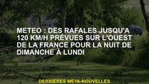 Météo: rafales jusqu'à 120 km / h prévues dans l'ouest de la France pour la nuit du dimanche au lund