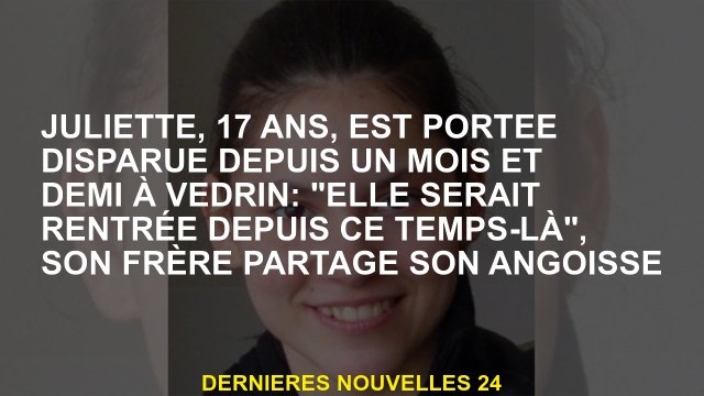 Juliette, 17 ans, portée disparue depuis un mois et demi à Vedrin : Elle serait revenue depuis , so