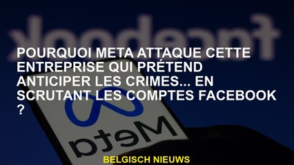 Pourquoi attaque cette entreprise qui prétend anticiper les crimes ... en examinant les comptes Face