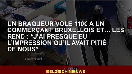 Un voleur vole 110 € à un marchand de Bruxelles et ... les fait: "J'ai presque eu l'impression qu'il