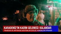 Karadeniz'in kadim geleneği: Kalandar