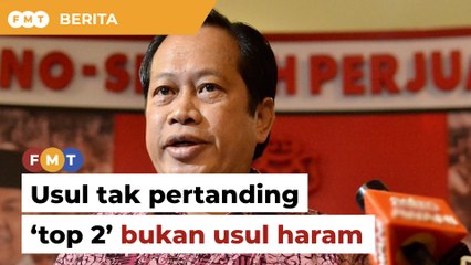 Usul tambahan tak pertanding ‘top 2’ bukan usul haram, kata Ahmad Maslan