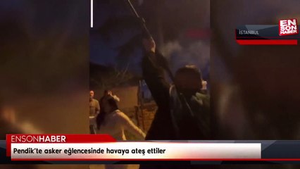 Pendik’te asker eğlencesinde havaya ateş ettiler