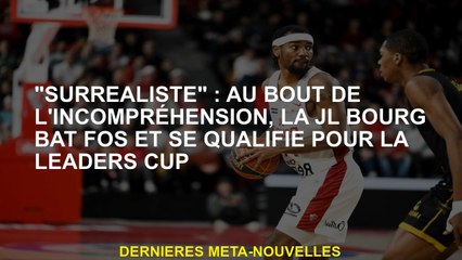 "Surréaliste": À la fin du malentendu, le JL Bourg bat FOS et se qualifie pour les chefs de la Coupe