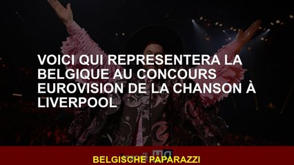 Ici représentera la Belgique dans le concours Eurovision Song à Liverpool