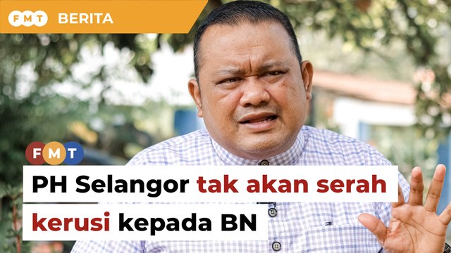PH Selangor tak akan serah kerusi kepada BN, kata pemimpin Amanah