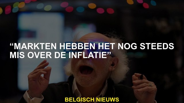 Markten zijn nog steeds verkeerd over inflatie